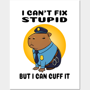 I can't fix stupid but I can cuff it Capybara Police Posters and Art